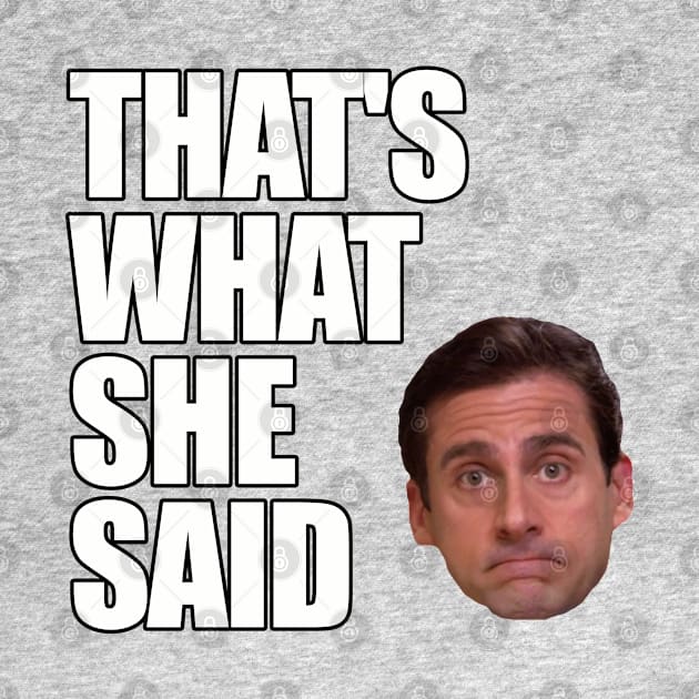 Michael Scott - That's What She Said by retroworldkorea